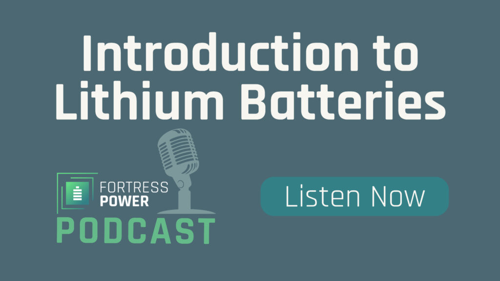 Fortress Power Podcast Episode 01 Introduction to Lithium Batteries